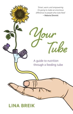 Your Tube: A guide to nutrition through a feeding tube Paperback Tube Dietitian