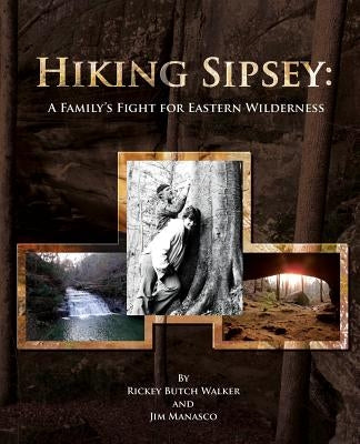 Hiking Sipsey: A Family's Fight for Eastern Wilderness Paperback Bluewater Publishing