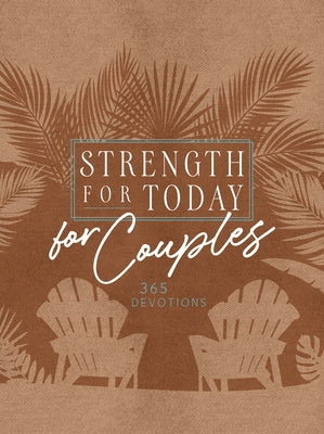 Strength for Today for Couples: 365 Devotions Imitation Leather Broadstreet Publishing