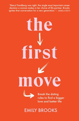 The First Move: Break the Dating Rules to Find a Bigger Love and Better Life by Brooks, Emily