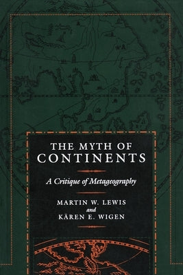 The Myth of Continents: A Critique of Metageography Paperback University of California Press