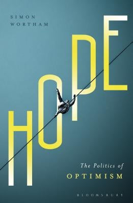 Hope: The Politics of Optimism Paperback Bloomsbury Publishing PLC