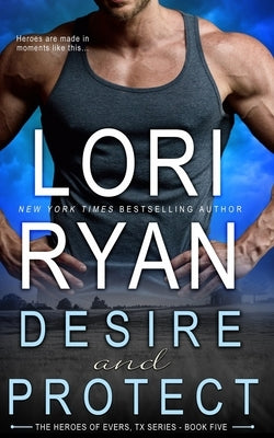 Desire and Protect: a small town romantic suspense novel Paperback Lori Ryan