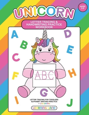 Unicorn Letter Tracing and Handwriting Practice Workbook: Unicorn Handwriting Practice, Alphabet writing practice, letter tracing for toddlers, A Fun Paperback Independently Published