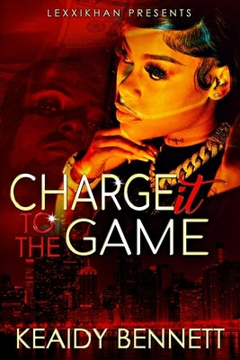 Charge it to the Game Paperback Lexxikhan Presents Publishing