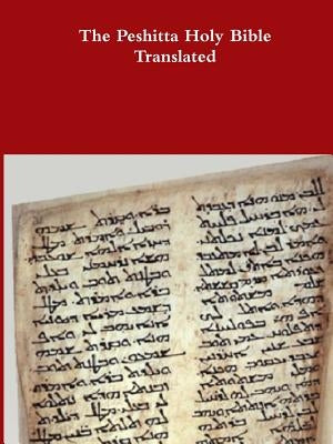 The Peshitta Holy Bible Translated Paperback Lulu.com