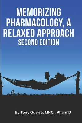 Memorizing Pharmacology: A Relaxed Approach, Second Edition Paperback Ankeny Health Communications, LLC