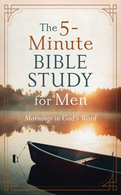 The 5-Minute Bible Study for Men: Mornings in God's Word Paperback Barbour Publishing