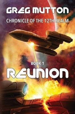Reunion: Chronicle of the 12th Realm Book 1 Paperback Greg Mutton Author