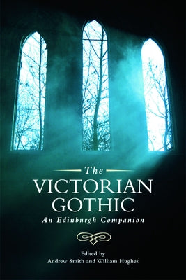 The Victorian Gothic: An Edinburgh Companion Paperback Edinburgh University Press