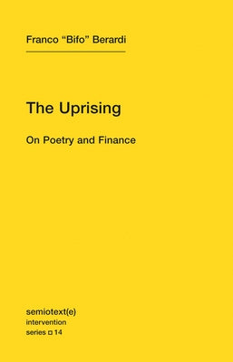 The Uprising: On Poetry and Finance Paperback Semiotext(e)