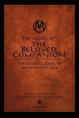 The Gospel of the Beloved Companion: The Complete Gospel of Mary Magdalene Paperback Createspace Independent Publishing Platform
