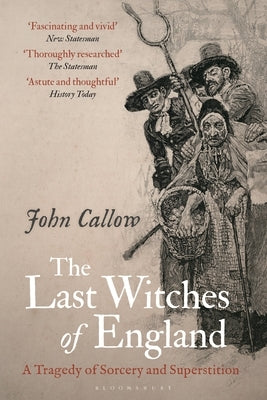The Last Witches of England: A Tragedy of Sorcery and Superstition Paperback Bloomsbury Academic