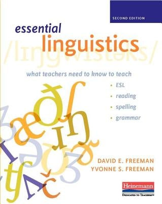 Essential Linguistics, Second Edition: What Teachers Need to Know to Teach Esl, Reading, Spelling, and Grammar Heinemann Educational Books