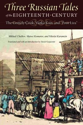 Three Russian Tales of the Eighteenth Century: The Comely Cook, Vanka Kain, and Poor Liza Paperback Northern Illinois University Press