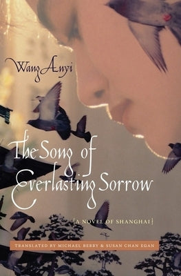 The Song of Everlasting Sorrow: A Novel of Shanghai Columbia University Press