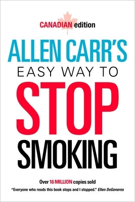 Allen Carr's Easy Way to Stop Smoking: Canadian Edition by Carr, Allen