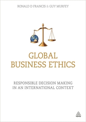 Global Business Ethics: Responsible Decision Making in an International Context Paperback Kogan Page