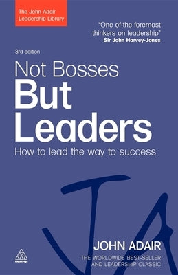 Not Bosses But Leaders: How to Lead the Way to Success Paperback Kogan Page