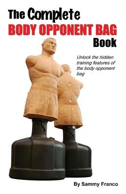 The Complete Body Opponent Bag Book Paperback Contemporary Fighting Arts