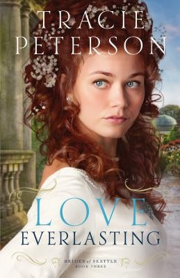 Love Everlasting Paperback Bethany House Publishers
