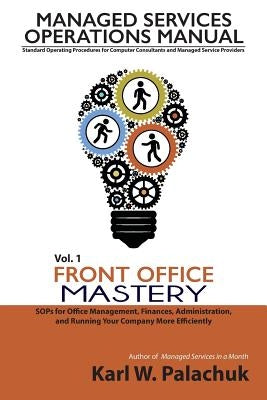 Vol. 1 - Front Office Mastery: Sops for Office Management, Finances, Administration, and Running Your Company More Efficiently Paperback Great Little Book