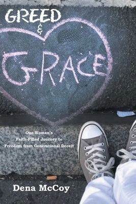 Greed & Grace: One Woman's Faith-Filled Journey to Freedom from Generational Deceit Paperback Trilogy Christian Publishing