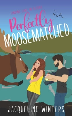 Perfectly Moosematched: A Small Town Contemporary Romance Paperback Jackie M. Wallick