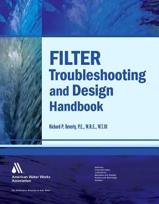 Filter Troubleshooting and Design Handbook Paperback American Water Works Association