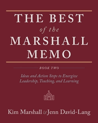 The Best of the Marshall Memo: Book Two: Ideas and Action Steps to Energize Leadership, Teaching, and Learning Paperback Epigraph Publishing