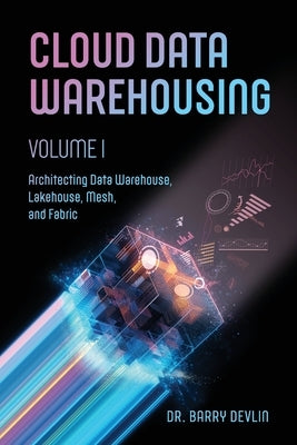 Cloud Data Warehousing Volume I Paperback Technics Publications