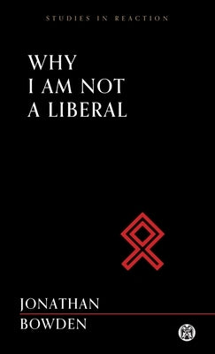 Why I Am Not a Liberal - Imperium Press (Studies in Reaction) Paperback Imperium Press