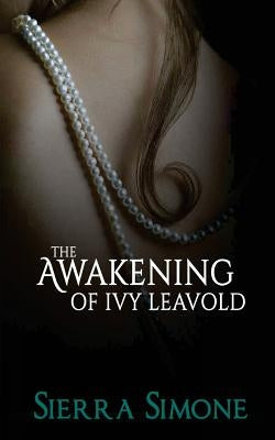 The Awakening of Ivy Leavold Paperback Createspace Independent Publishing Platform