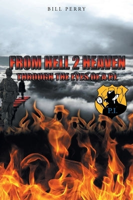 From Hell 2 Heaven: Through the Eyes of a P.I. Paperback Christian Faith Publishing, Inc