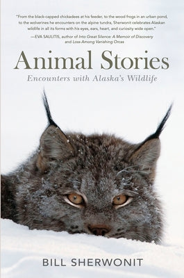 Animal Stories: Encounters with Alaska's Wildlife Paperback Alaska Northwest Books