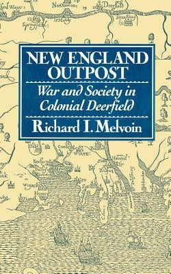 New England Outpost: War and Society in Colonial Deerfield Paperback W. W. Norton & Company