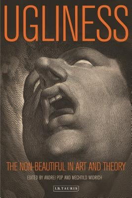Ugliness The Non-beautiful in Art and Theory Paperback Continnuum-3PL