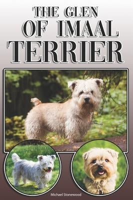 The Glen of Imaal Terrier: A Complete and Comprehensive Owners Guide to: Buying, Owning, Health, Grooming, Training, Obedience, Understanding and Paperback Independently Published