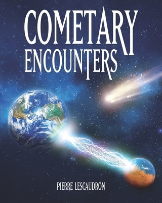 Cometary Encounters: Flash-Frozen Mammoths, Mars-Earth Discharge, Comet Venus and the 3,600-Year Cometary Cycle Paperback Red Pill Press