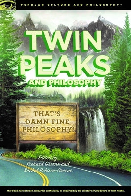 Twin Peaks and Philosophy: That's Damn Fine Philosophy! Paperback Open Court