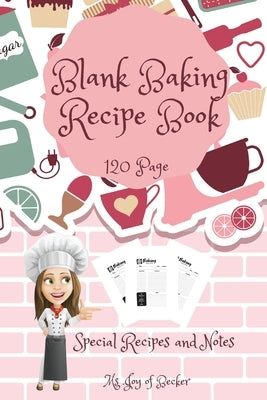 Blank Baking Recipe Book: My Special Recipes and Notes to Write In - 120-Recipe Journal and Organizer Collect the Recipes You Love in Your Own C Paperback MS .Joy of Becker