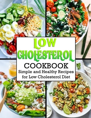 Low Cholesterol Cookbook: Simple and Healthy Recipes for Low Cholesterol Diet Paperback Independently Published