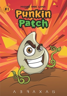 Punkin Patch #1: Rise of the Punkins! Paperback Independently Published