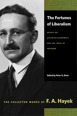 The Fortunes of Liberalism: Essays on Austrian Economics and the Ideal of Freedom Paperback Liberty Fund