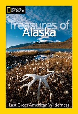 Treasures of Alaska: Last Great American Wilderness Paperback National Geographic Society