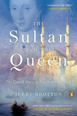 The Sultan and the Queen: The Untold Story of Elizabeth and Islam Paperback Penguin Books