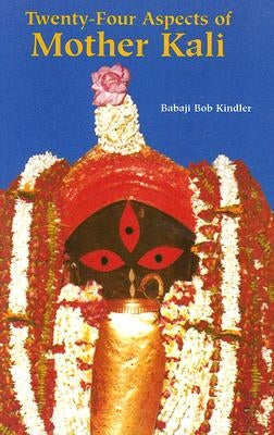 Twenty-Four Aspects of Mother Kali Paperback SRV Associations