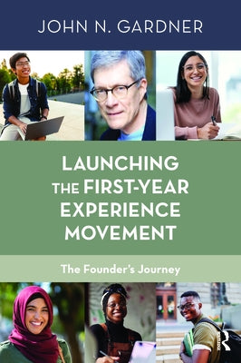 Launching the First-Year Experience Movement: The Founder's Journey Paperback Routledge