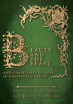 Beauty and the Beast - And Other Tales of Love in Unexpected Places (Origins of Fairy Tales from Around the World) Paperback Pook Press
