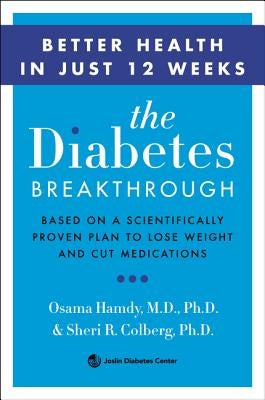 The Diabetes Breakthrough: Based on a Scientifically Proven Plan to Reverse Diabetes Through Weight Loss by Hamdy, Osama